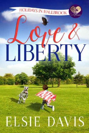 [Holidays In Hallbrook 06] • Love & Liberty · Independence Day (Holidays in Hallbrook Book 6)